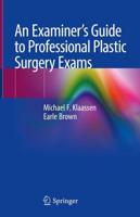 An Examiner's Guide to Professional Plastic Surgery Exams