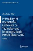 Proceedings of International Conference on Technology and Instrumentation in Particle Physics 2017 : Volume 1