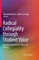 Radical Collegiality through Student Voice : Educational Experience, Policy and Practice