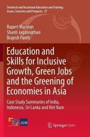 Education and Skills for Inclusive Growth, Green Jobs and the Greening of Economies in Asia : Case Study Summaries of India, Indonesia, Sri Lanka and Viet Nam