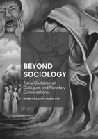 Beyond Sociology : Trans-Civilizational Dialogues and Planetary Conversations