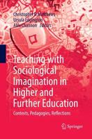 Teaching with Sociological Imagination in Higher and Further Education : Contexts, Pedagogies, Reflections