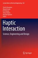 Haptic Interaction : Science, Engineering and Design