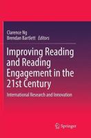 Improving Reading and Reading Engagement in the 21st Century : International Research and Innovation