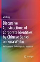 Discursive Constructions of Corporate Identities by Chinese Banks on Sina Weibo : An Integrated Sociolinguistics Approach