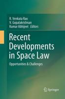 Recent Developments in Space Law : Opportunities & Challenges