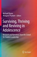 Surviving, Thriving and Reviving in Adolescence : Research and Narratives from the School for Student Leadership