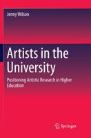 Artists in the University : Positioning Artistic Research in Higher Education