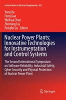 Nuclear Power Plants: Innovative Technologies for Instrumentation and Control Systems : The Second International Symposium on Software Reliability, Industrial Safety, Cyber Security and Physical Protection of Nuclear Power Plant