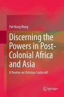 Discerning the Powers in Post-Colonial Africa and Asia : A Treatise on Christian Statecraft