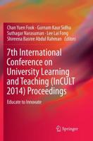 7th International Conference on University Learning and Teaching (InCULT 2014) Proceedings : Educate to Innovate