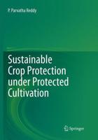 Sustainable Crop Protection Under Protected Cultivation