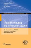 Trusted Computing and Information Security : 12th Chinese Conference, CTCIS 2018, Wuhan, China, October 18, 2018, Revised Selected Papers