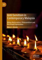 Anti-Semitism in Contemporary Malaysia : Malay Nationalism, Philosemitism and Pro-Israel Expressions