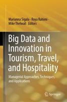 Big Data and Innovation in Tourism, Travel, and Hospitality : Managerial Approaches, Techniques, and Applications