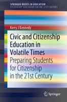 Civic and Citizenship Education in Volatile Times : Preparing Students for Citizenship in the 21st Century