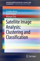 Satellite Image Analysis: Clustering and Classification. SpringerBriefs in Computational Intelligence