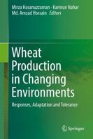 Wheat Production in Changing Environments : Responses, Adaptation and Tolerance
