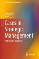 Cases in Strategic Management : A Flexibility Perspective