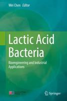 Lactic Acid Bacteria : Bioengineering and Industrial Applications