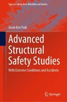 Advanced Structural Safety Studies : With Extreme Conditions and Accidents