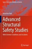 Advanced Structural Safety Studies : With Extreme Conditions and Accidents