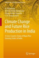 Climate Change and Future Rice Production in India : A Cross Country Study of Major Rice Growing States of India