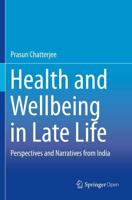 Health and Wellbeing in Late Life : Perspectives and Narratives from India