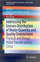 Addressing the Uneven Distribution of Water Quantity and Quality Endowment : Physical and Virtual Water Transfer within China