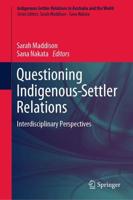 Questioning Indigenous-Settler Relations : Interdisciplinary Perspectives