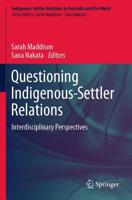 Questioning Indigenous-Settler Relations : Interdisciplinary Perspectives