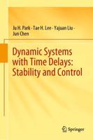 Dynamic Systems With Time Delays: Stability and Control