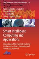 Smart Intelligent Computing and Applications : Proceedings of the Third International Conference on Smart Computing and Informatics, Volume 1