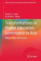 Transformations in Higher Education Governance in Asia : Policy, Politics and Progress