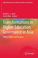 Transformations in Higher Education Governance in Asia : Policy, Politics and Progress
