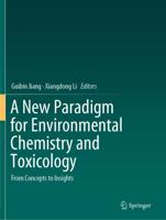 A New Paradigm for Environmental Chemistry and Toxicology : From Concepts to Insights