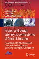 Project and Design Literacy as Cornerstones of Smart Education : Proceedings of the 4th International Conference on Smart Learning Ecosystems and Regional Development