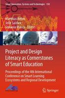 Project and Design Literacy as Cornerstones of Smart Education : Proceedings of the 4th International Conference on Smart Learning Ecosystems and Regional Development