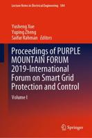 Proceedings of PURPLE MOUNTAIN FORUM 2019-International Forum on Smart Grid Protection and Control : Volume I