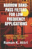 Narrow Band-Pass Filters for Low Frequency Applications: Evaluation of Eight Electronics Filter Design Topologies