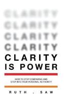 Clarity is Power: How to stop comparing and step into your personal authority