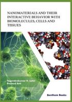 Nanomaterials and Their Interactive Behavior With Biomolecules, Cells, and Tissues