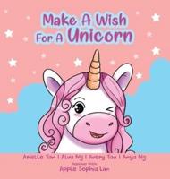 Make A Wish For A Unicorn: A book for little girls (and big girls too)