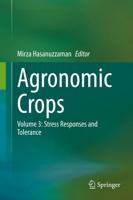 Agronomic Crops : Volume 3: Stress Responses and Tolerance