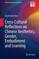 Cross-Cultural Reflections on Chinese Aesthetics, Gender, Embodiment and Learning