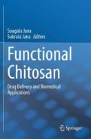 Functional Chitosan : Drug Delivery and Biomedical Applications