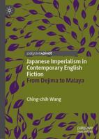 Japanese Imperialism in Contemporary English Fiction : From Dejima to Malaya