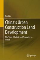 China's Urban Construction Land Development : The State, Market, and Peasantry in Action