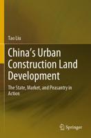 China's Urban Construction Land Development : The State, Market, and Peasantry in Action