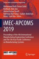 iMEC-APCOMS 2019 : Proceedings of the 4th International Manufacturing Engineering Conference and The 5th Asia Pacific Conference on Manufacturing Systems